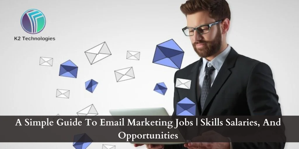 A Simple Guide To Email Marketing Jobs | Skills Salaries, And Opportunities