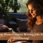 Why Work From Home Content Writing Jobs Are the Future of Freelancing?