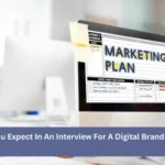 What Should You Expect In An Interview For A Digital Brand Marketing Job?