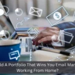 How To Build A Portfolio That Wins You Email Marketing Jobs Working From Home?