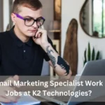 How to Get Email Marketing Specialist Work From Home Jobs at K2 Technologies?